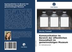Copertina di Kommunikation im Bereich der öffentlichen Gesundheit im gemeinnützigen Museum
