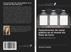 Bookcover of Comunicación de salud pública en el museo sin fines de lucro