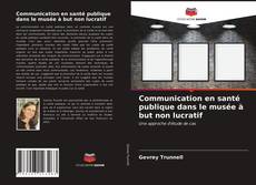 Bookcover of Communication en santé publique dans le musée à but non lucratif