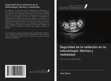 Bookcover of Seguridad de la radiación en la odontología: Hechos y realidades