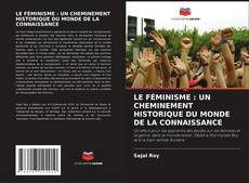 Обложка LE FÉMINISME : UN CHEMINEMENT HISTORIQUE DU MONDE DE LA CONNAISSANCE