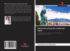 Bookcover of Deconstructing the maternal ideal