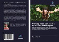 Bookcover of Op weg naar een sterke duurzame consumptie