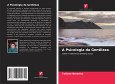 Bookcover of A Psicologia da Gentileza