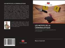 LES MOTIFS DE LA CRIMINALISTIQUE kitap kapağı