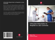 Bookcover of Infecções Adquiridas no Hospital e o seu Controlo
