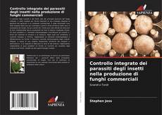Обложка Controllo integrato dei parassiti degli insetti nella produzione di funghi commerciali
