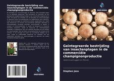 Geïntegreerde bestrijding van insectenplagen in de commerciële champignonproductie的封面