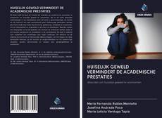 Copertina di HUISELIJK GEWELD VERMINDERT DE ACADEMISCHE PRESTATIES