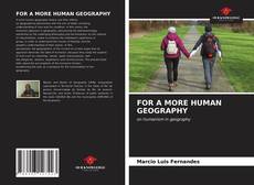 Bookcover of FOR A MORE HUMAN GEOGRAPHY