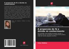 Bookcover of A proporção de fé e dúvida no conhecimento