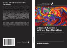Обложка Líderes Educativos Latinos: Tres Narrativas