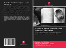 Bookcover of O uso de fontes literárias para o estudo da história