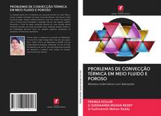 Bookcover of PROBLEMAS DE CONVECÇÃO TÉRMICA EM MEIO FLUIDO E POROSO