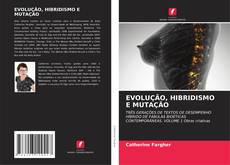 Bookcover of EVOLUÇÃO, HIBRIDISMO E MUTAÇÃO
