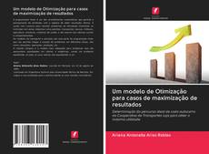 Bookcover of Um modelo de Otimização para casos de maximização de resultados