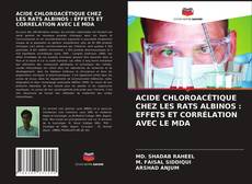 Couverture de ACIDE CHLOROACÉTIQUE CHEZ LES RATS ALBINOS : EFFETS ET CORRÉLATION AVEC LE MDA