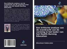 Bookcover of Een kritische analyse van de overdracht van de vorming in het kader van het Health Nursing Education