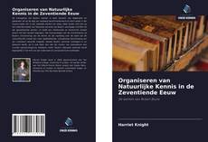 Buchcover von Organiseren van Natuurlijke Kennis in de Zeventiende Eeuw