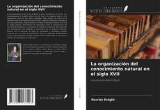 Capa do livro de La organización del conocimiento natural en el siglo XVII 
