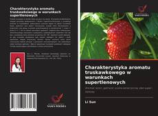 Copertina di Charakterystyka aromatu truskawkowego w warunkach supertlenowych