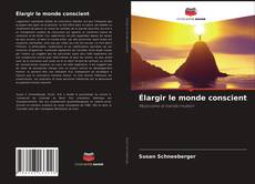 Couverture de Élargir le monde conscient