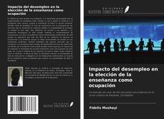 Capa do livro de Impacto del desempleo en la elección de la enseñanza como ocupación 