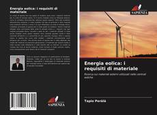 Copertina di Energia eolica: i requisiti di materiale