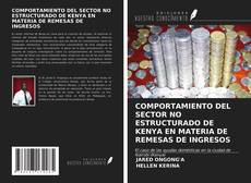 Bookcover of COMPORTAMIENTO DEL SECTOR NO ESTRUCTURADO DE KENYA EN MATERIA DE REMESAS DE INGRESOS