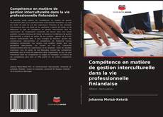 Bookcover of Compétence en matière de gestion interculturelle dans la vie professionnelle finlandaise