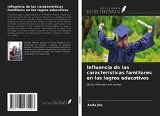 Bookcover of Influencia de las características familiares en los logros educativos