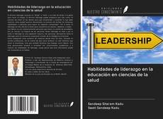 Обложка Habilidades de liderazgo en la educación en ciencias de la salud