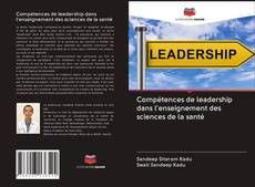 Capa do livro de Compétences de leadership dans l'enseignement des sciences de la santé 