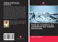 Buchcover von Perfil de resistência aos antibióticos dos isolados bacterianos