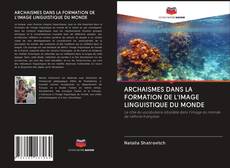 Buchcover von ARCHAISMES DANS LA FORMATION DE L'IMAGE LINGUISTIQUE DU MONDE