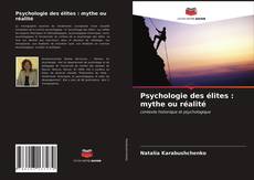 Couverture de Psychologie des élites : mythe ou réalité