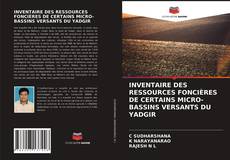 INVENTAIRE DES RESSOURCES FONCIÈRES DE CERTAINS MICRO-BASSINS VERSANTS DU YADGIR kitap kapağı