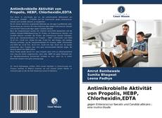 Buchcover von Antimikrobielle Aktivität von Propolis, HEBP, Chlorhexidin,EDTA