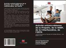 Portada del libro de Activité antimicrobienne de la Propolis, de la HEBP, de la Chlorhexidine, de l'EDTA