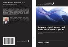 Bookcover of La creatividad intelectual en la enseñanza superior