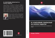 Capa do livro de A criatividade intelectual no ensino superior 