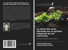 Bookcover of La salud del suelo afectada por la gestión integrada de los nutrientes