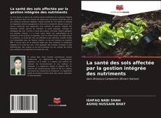 Portada del libro de La santé des sols affectée par la gestion intégrée des nutriments
