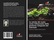 Capa do livro de La salute del suolo come influenzata dalla gestione integrata dei nutrienti 