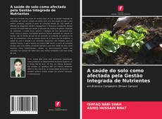 Capa do livro de A saúde do solo como afectada pela Gestão Integrada de Nutrientes 