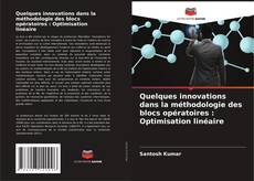 Capa do livro de Quelques innovations dans la méthodologie des blocs opératoires : Optimisation linéaire 