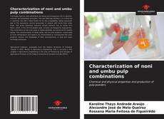 Characterization of noni and umbu pulp combinations kitap kapağı