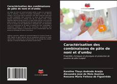 Bookcover of Caractérisation des combinaisons de pâte de noni et d'umbu