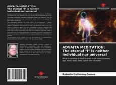 Capa do livro de ADVAITA MEDITATION: The eternal "I" is neither individual nor universal 