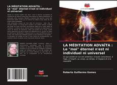 Bookcover of LA MÉDITATION ADVAÏTA : Le "moi" éternel n'est ni individuel ni universel